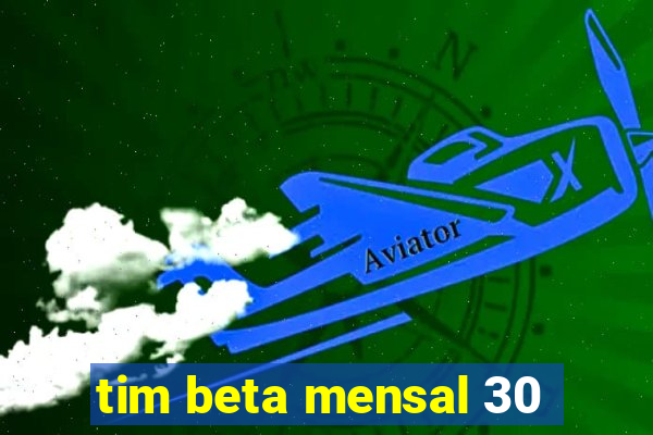 tim beta mensal 30